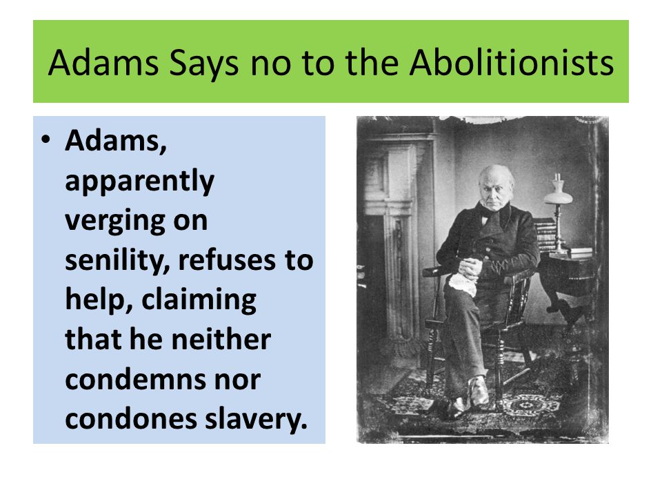 Adams Says no to the Abolitionists