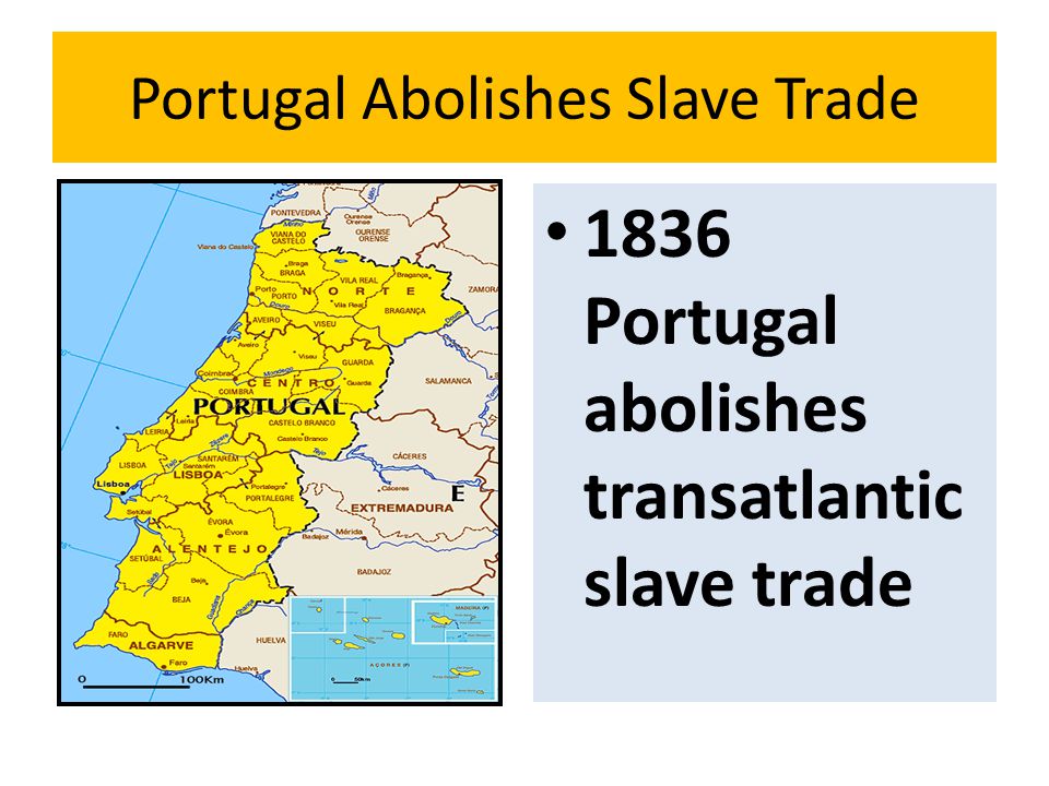 1836 Portugal abolishes transatlantic slave trade